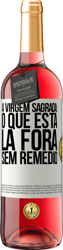 29,95 € Envio grátis | Vinho rosé Edição ROSÉ A virgem sagrada: o que está lá fora sem remédio Etiqueta Branca. Etiqueta personalizável Vinho jovem Colheita 2023 Tempranillo