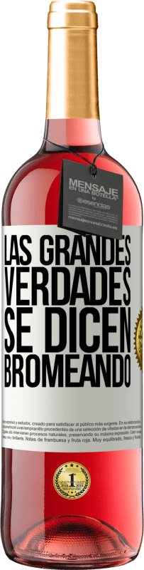 Envío gratis | Vino Rosado Edición ROSÉ Las grandes verdades se dicen bromeando Etiqueta Blanca. Etiqueta personalizable Vino joven Cosecha 2023 Tempranillo