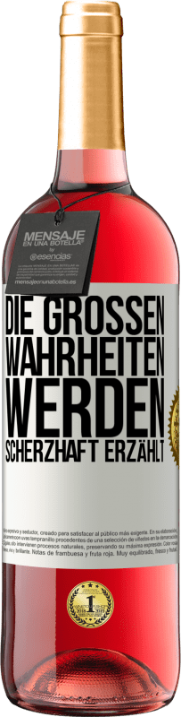 Kostenloser Versand | Roséwein ROSÉ Ausgabe Die großen Wahrheiten werden scherzhaft erzählt Weißes Etikett. Anpassbares Etikett Junger Wein Ernte 2023 Tempranillo