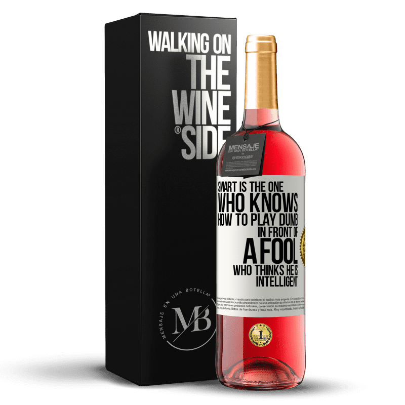 29,95 € Free Shipping | Rosé Wine ROSÉ Edition Smart is the one who knows how to play dumb ... in front of a fool who thinks he is intelligent White Label. Customizable label Young wine Harvest 2025 Tempranillo