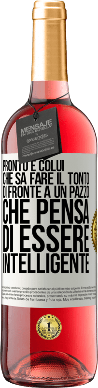 Spedizione Gratuita | Vino rosato Edizione ROSÉ Pronto è colui che sa fare il tonto ... di fronte a un pazzo che pensa di essere intelligente Etichetta Bianca. Etichetta personalizzabile Vino giovane Raccogliere 2023 Tempranillo