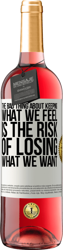 29,95 € | Rosé Wine ROSÉ Edition The bad thing about keeping what we feel is the risk of losing what we want White Label. Customizable label Young wine Harvest 2023 Tempranillo