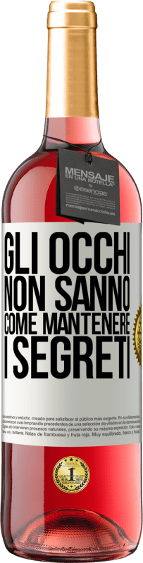 Spedizione Gratuita | Vino rosato Edizione ROSÉ Gli occhi non sanno come mantenere i segreti Etichetta Bianca. Etichetta personalizzabile Vino giovane Raccogliere 2023 Tempranillo