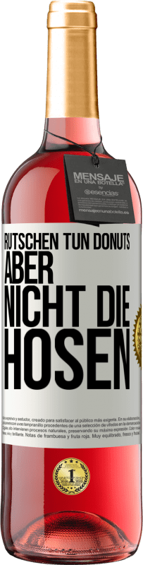 «Rutschen tun Donuts, aber nicht die Hosen» ROSÉ Ausgabe