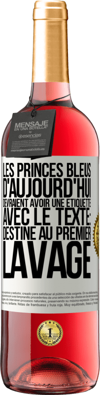 29,95 € | Vin rosé Édition ROSÉ Les princes bleus d'aujourd'hui devraient avoir une étiquette avec le texte: Destine au premier lavage Étiquette Blanche. Étiquette personnalisable Vin jeune Récolte 2025 Tempranillo
