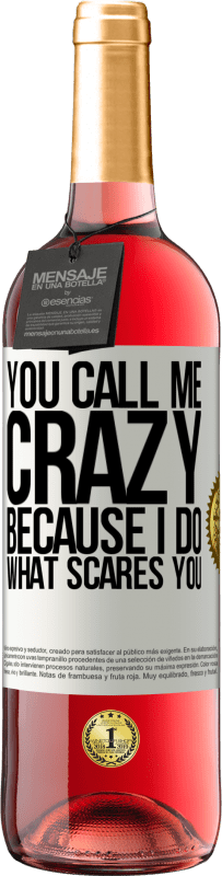 29,95 € Free Shipping | Rosé Wine ROSÉ Edition You call me crazy because I do what scares you White Label. Customizable label Young wine Harvest 2023 Tempranillo