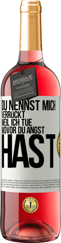 Kostenloser Versand | Roséwein ROSÉ Ausgabe Du nennst mich verrückt, weil ich tue, wovor du Angst hast Weißes Etikett. Anpassbares Etikett Junger Wein Ernte 2023 Tempranillo