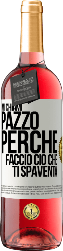 Spedizione Gratuita | Vino rosato Edizione ROSÉ Mi chiami pazzo perché faccio ciò che ti spaventa Etichetta Bianca. Etichetta personalizzabile Vino giovane Raccogliere 2023 Tempranillo