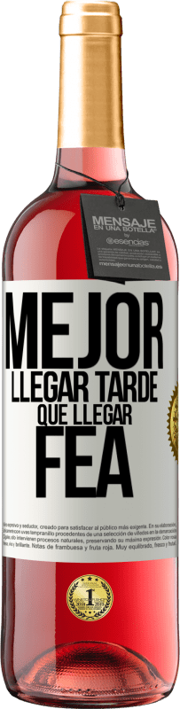 Envío gratis | Vino Rosado Edición ROSÉ Mejor llegar tarde que llegar fea Etiqueta Blanca. Etiqueta personalizable Vino joven Cosecha 2023 Tempranillo