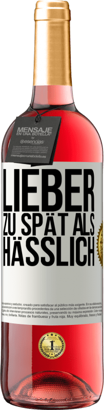 Kostenloser Versand | Roséwein ROSÉ Ausgabe Lieber zu spät als hässlich Weißes Etikett. Anpassbares Etikett Junger Wein Ernte 2023 Tempranillo