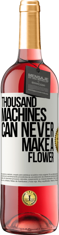 29,95 € | Rosé Wine ROSÉ Edition Thousand machines can never make a flower White Label. Customizable label Young wine Harvest 2023 Tempranillo