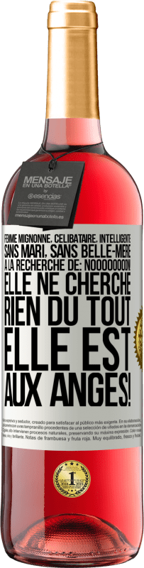 29,95 € | Vin rosé Édition ROSÉ Femme mignonne, célibataire, intelligente, sans mari, sans belle-mère, à la recherche de: Noooooooon! Elle ne cherche rien du to Étiquette Blanche. Étiquette personnalisable Vin jeune Récolte 2024 Tempranillo