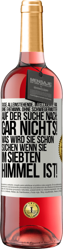 29,95 € Kostenloser Versand | Roséwein ROSÉ Ausgabe Süße, alleinstehende, intelligente Frau, ohne Ehemann, ohne Schwiegermutter, auf der Suche nach: Gar nichts! Was wird sie schon Weißes Etikett. Anpassbares Etikett Junger Wein Ernte 2025 Tempranillo