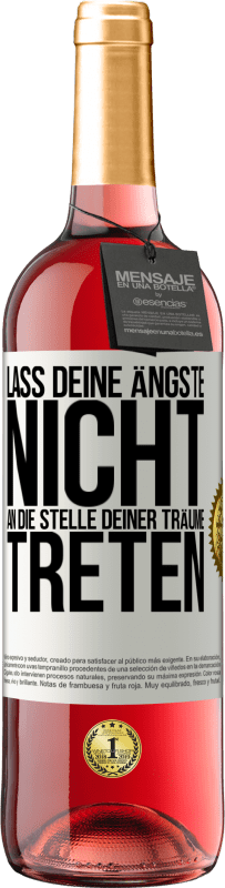 Kostenloser Versand | Roséwein ROSÉ Ausgabe Lass deine Ängste nicht an die Stelle deiner Träume treten Weißes Etikett. Anpassbares Etikett Junger Wein Ernte 2023 Tempranillo