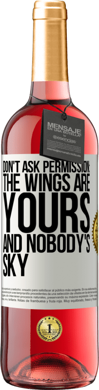 29,95 € Free Shipping | Rosé Wine ROSÉ Edition Don't ask permission: the wings are yours and nobody's sky White Label. Customizable label Young wine Harvest 2023 Tempranillo