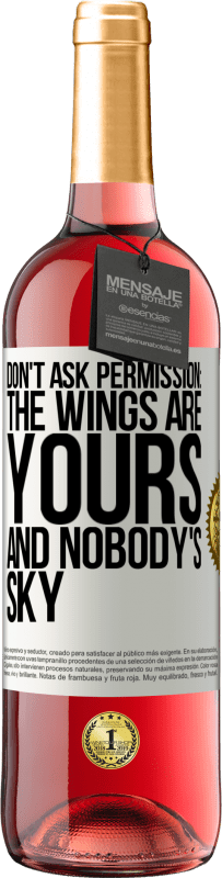 29,95 € | Rosé Wine ROSÉ Edition Don't ask permission: the wings are yours and nobody's sky White Label. Customizable label Young wine Harvest 2024 Tempranillo