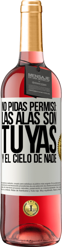 29,95 € Envío gratis | Vino Rosado Edición ROSÉ No pidas permiso: las alas son tuyas y el cielo de nadie Etiqueta Blanca. Etiqueta personalizable Vino joven Cosecha 2025 Tempranillo