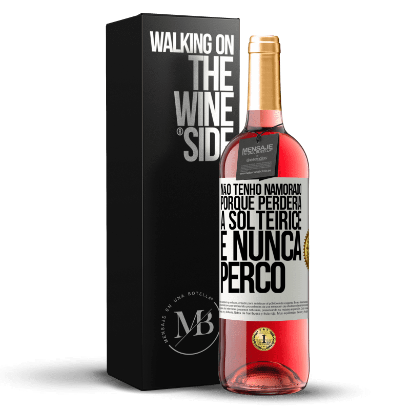 29,95 € Envio grátis | Vinho rosé Edição ROSÉ Não tenho namorado porque perderia a solteirice e nunca perco Etiqueta Branca. Etiqueta personalizável Vinho jovem Colheita 2024 Tempranillo