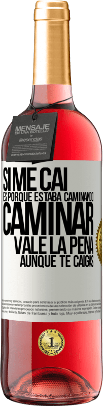 «Si me caí es porque estaba caminando. Caminar vale la pena aunque te caigas» Edición ROSÉ