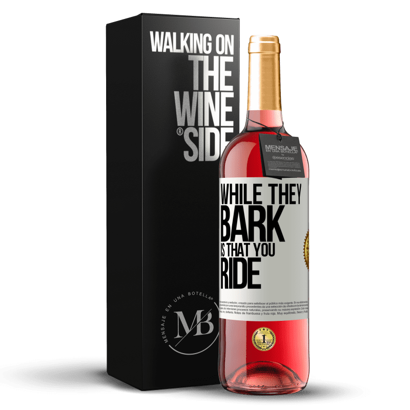 29,95 € Free Shipping | Rosé Wine ROSÉ Edition While they bark is that you ride White Label. Customizable label Young wine Harvest 2023 Tempranillo