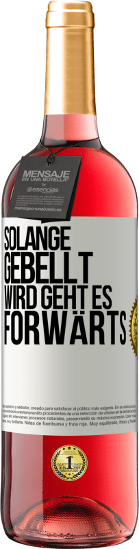 29,95 € | Roséwein ROSÉ Ausgabe Solange gebellt wird, geht es forwärts Weißes Etikett. Anpassbares Etikett Junger Wein Ernte 2024 Tempranillo