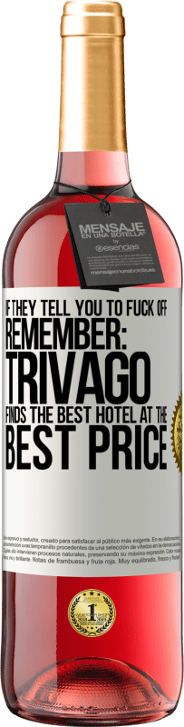 29,95 € Free Shipping | Rosé Wine ROSÉ Edition If they tell you to fuck off, remember: Trivago finds the best hotel at the best price White Label. Customizable label Young wine Harvest 2023 Tempranillo