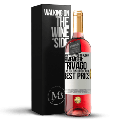 «If they tell you to fuck off, remember: Trivago finds the best hotel at the best price» ROSÉ Edition