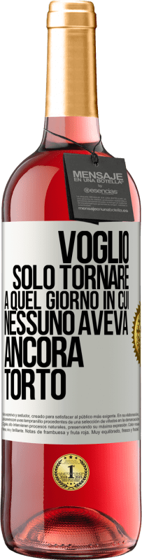 29,95 € | Vino rosato Edizione ROSÉ Voglio solo tornare a quel giorno in cui nessuno aveva ancora torto Etichetta Bianca. Etichetta personalizzabile Vino giovane Raccogliere 2024 Tempranillo