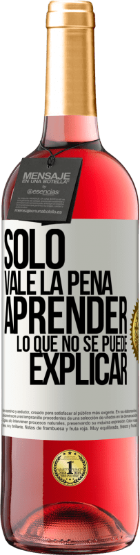 29,95 € | Vino Rosado Edición ROSÉ Sólo vale la pena aprender lo que no se puede explicar Etiqueta Blanca. Etiqueta personalizable Vino joven Cosecha 2025 Tempranillo