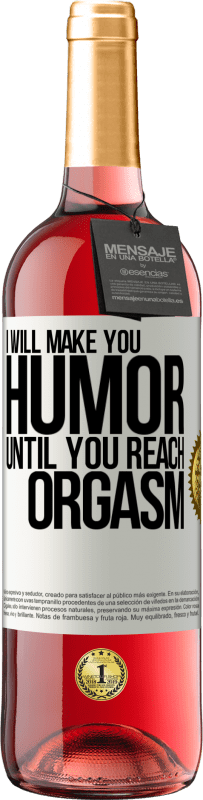 Free Shipping | Rosé Wine ROSÉ Edition I will make you humor until you reach orgasm White Label. Customizable label Young wine Harvest 2023 Tempranillo