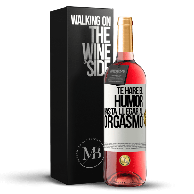 29,95 € Envío gratis | Vino Rosado Edición ROSÉ Te haré el humor hasta llegar al orgasmo Etiqueta Blanca. Etiqueta personalizable Vino joven Cosecha 2023 Tempranillo