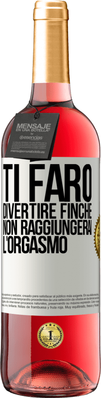 Spedizione Gratuita | Vino rosato Edizione ROSÉ Ti farò divertire finché non raggiungerai l'orgasmo Etichetta Bianca. Etichetta personalizzabile Vino giovane Raccogliere 2023 Tempranillo