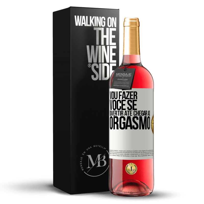 29,95 € Envio grátis | Vinho rosé Edição ROSÉ Vou fazer você se divertir até chegar ao orgasmo Etiqueta Branca. Etiqueta personalizável Vinho jovem Colheita 2023 Tempranillo