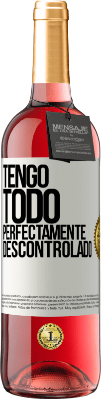 29,95 € | Vino Rosado Edición ROSÉ Tengo todo perfectamente descontrolado Etiqueta Blanca. Etiqueta personalizable Vino joven Cosecha 2025 Tempranillo