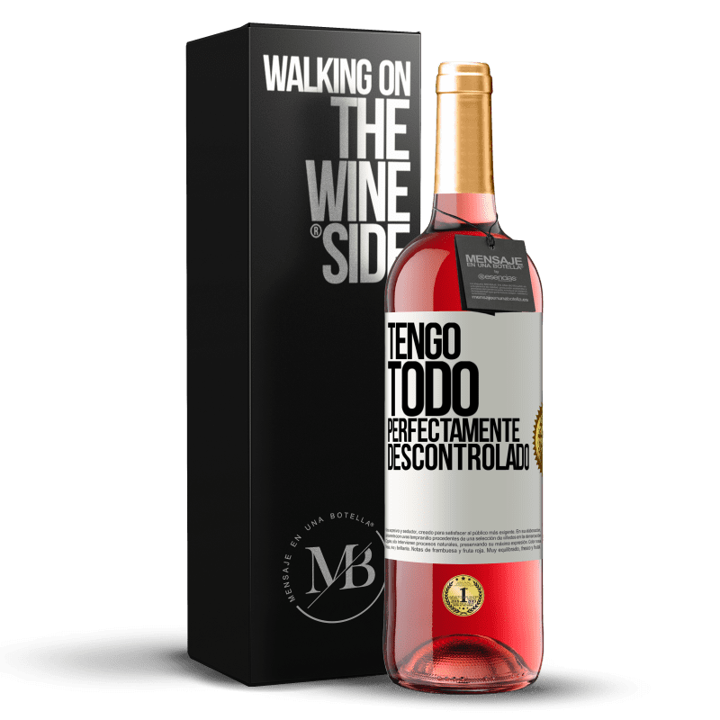 29,95 € Envío gratis | Vino Rosado Edición ROSÉ Tengo todo perfectamente descontrolado Etiqueta Blanca. Etiqueta personalizable Vino joven Cosecha 2023 Tempranillo