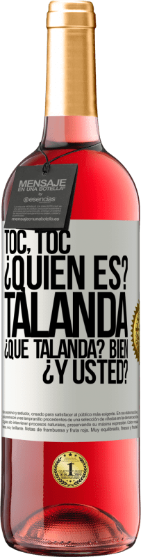 29,95 € | Vino Rosado Edición ROSÉ Toc, toc. ¿Quién es? Talanda ¿Qué Talanda? Bien ¿y usted? Etiqueta Blanca. Etiqueta personalizable Vino joven Cosecha 2023 Tempranillo