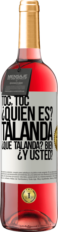 «Toc, toc. ¿Quién es? Talanda ¿Qué Talanda? Bien ¿y usted?» Edición ROSÉ