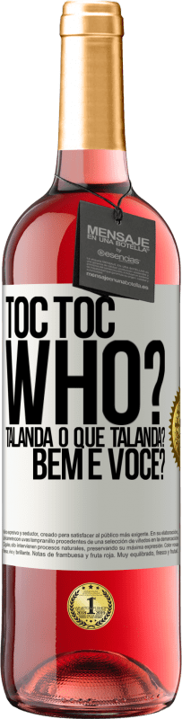 29,95 € | Vinho rosé Edição ROSÉ TOC Toc. Who? Talanda O que Talanda? Bem e você? Etiqueta Branca. Etiqueta personalizável Vinho jovem Colheita 2024 Tempranillo