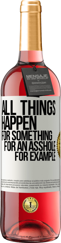 Free Shipping | Rosé Wine ROSÉ Edition All things happen for something, for an asshole for example White Label. Customizable label Young wine Harvest 2023 Tempranillo