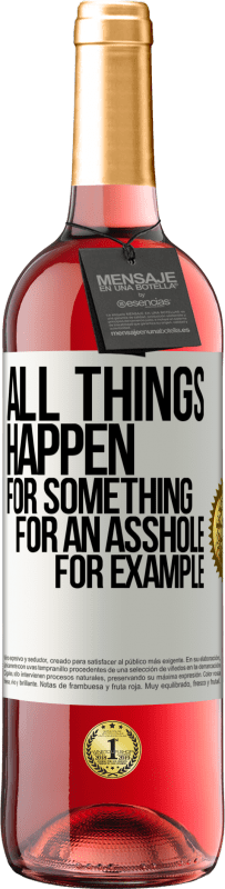 «All things happen for something, for an asshole for example» ROSÉ Edition