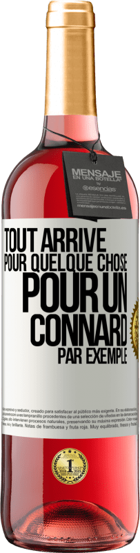 Envoi gratuit | Vin rosé Édition ROSÉ Tout arrive pour quelque chose, pour un connard par exemple Étiquette Blanche. Étiquette personnalisable Vin jeune Récolte 2023 Tempranillo