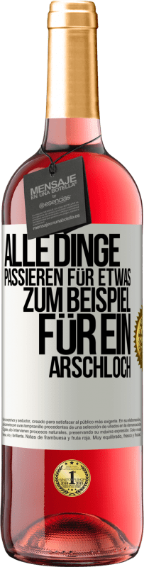 Kostenloser Versand | Roséwein ROSÉ Ausgabe Alle Dinge passieren für etwas, zum Beispiel für ein Arschloch Weißes Etikett. Anpassbares Etikett Junger Wein Ernte 2023 Tempranillo