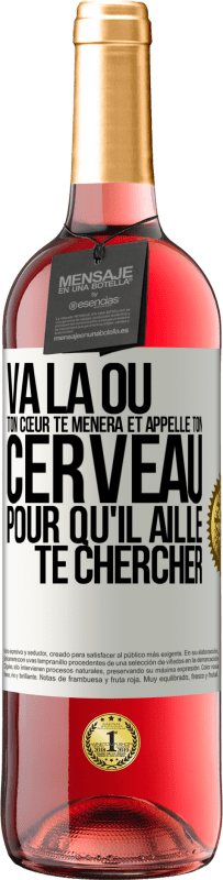 29,95 € Envoi gratuit | Vin rosé Édition ROSÉ Va là où ton cœur te mènera et appelle ton cerveau pour qu'il aille te chercher Étiquette Blanche. Étiquette personnalisable Vin jeune Récolte 2023 Tempranillo