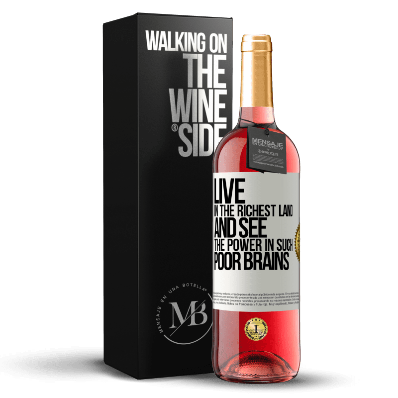 29,95 € Free Shipping | Rosé Wine ROSÉ Edition Live in the richest land and see the power in such poor brains White Label. Customizable label Young wine Harvest 2023 Tempranillo