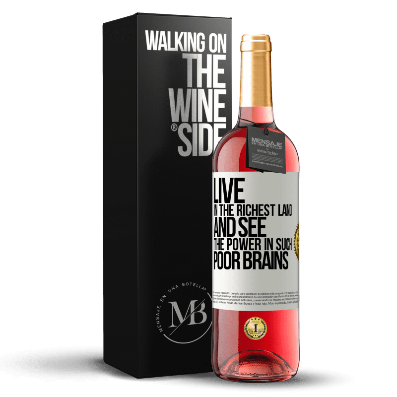 29,95 € Free Shipping | Rosé Wine ROSÉ Edition Live in the richest land and see the power in such poor brains White Label. Customizable label Young wine Harvest 2024 Tempranillo