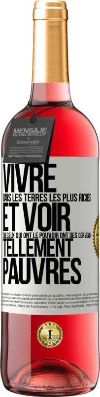 Envoi gratuit | Vin rosé Édition ROSÉ Vivre dans les terres les plus riches et voir que ceux qui ont le pouvoir ont des cerveaux tellement pauvres Étiquette Blanche. Étiquette personnalisable Vin jeune Récolte 2023 Tempranillo