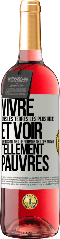 «Vivre dans les terres les plus riches et voir que ceux qui ont le pouvoir ont des cerveaux tellement pauvres» Édition ROSÉ