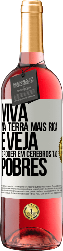 Envio grátis | Vinho rosé Edição ROSÉ Viva na terra mais rica e veja o poder em cérebros tão pobres Etiqueta Branca. Etiqueta personalizável Vinho jovem Colheita 2023 Tempranillo