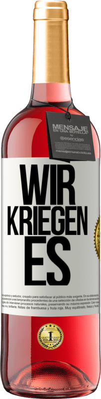 Kostenloser Versand | Roséwein ROSÉ Ausgabe Wir kriegen es Weißes Etikett. Anpassbares Etikett Junger Wein Ernte 2023 Tempranillo