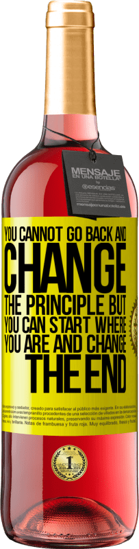 29,95 € Бесплатная доставка | Розовое вино Издание ROSÉ Вы не можете вернуться и изменить принцип. Но вы можете начать, где вы находитесь и изменить конец Желтая этикетка. Настраиваемая этикетка Молодое вино Урожай 2025 Tempranillo